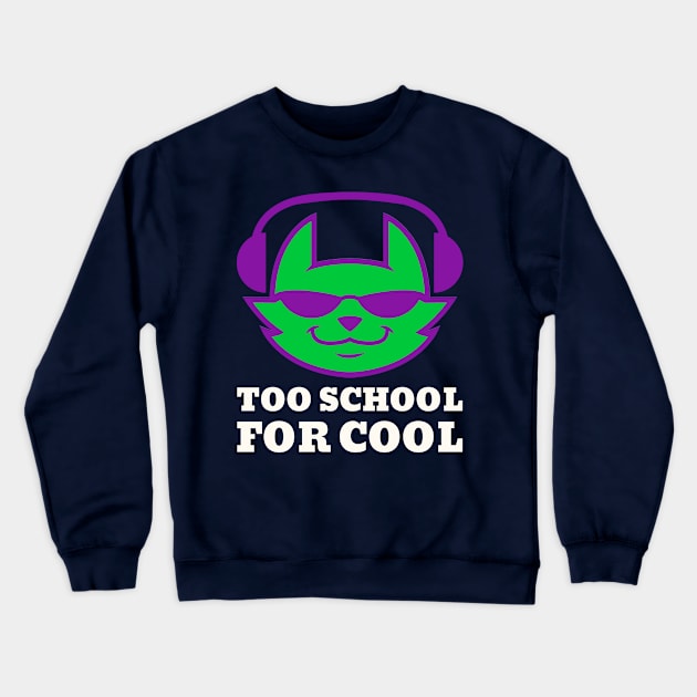 Too School for Cool Crewneck Sweatshirt by Chemis-Tees